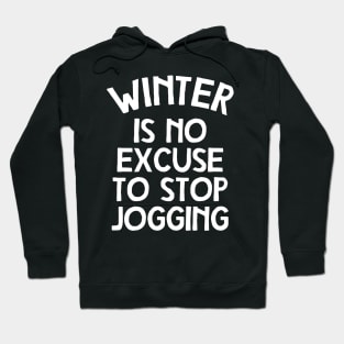 Winter Is No Excuse To Stop Jogging Hoodie